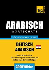 E-Book (epub) Wortschatz Deutsch-Ägyptisch-Arabisch für das Selbststudium - 3000 Wörter von Andrey Taranov