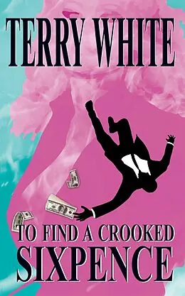 E-Book (epub) To Find A Crooked Sixpence von Terry White