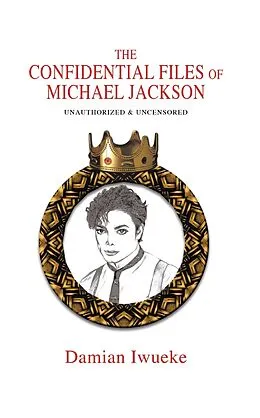 E-Book (epub) Confidential Files of Michael Jackson von Damian Iwueke