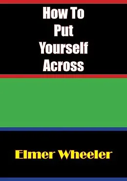 E-Book (epub) How To Put Yourself Across von Elmer Wheeler