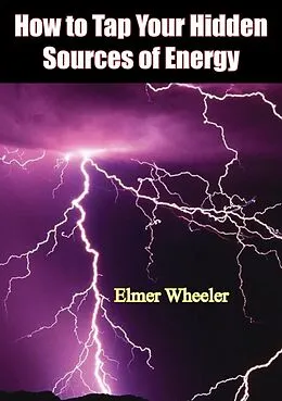 E-Book (epub) How to Tap Your Hidden Sources of Energy von Elmer Wheeler