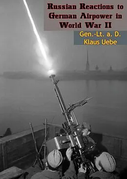 E-Book (epub) Russian Reactions to German Airpower in World War II von Gen. -Lt. a. D. Klaus Uebe