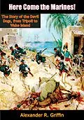 E-Book (epub) Here Come the Marines! von Alexander R. Griffin