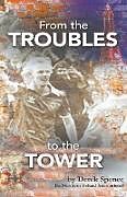 Couverture cartonnée From The 'Troubles' to The Tower de Derek Spence