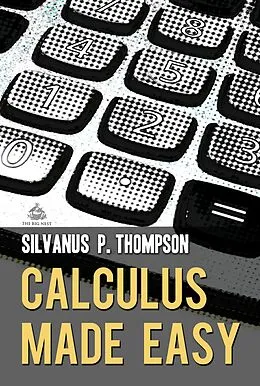 E-Book (epub) Calculus Made Easy von Silvanus P. Thompson