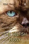 E-Book (epub) Selfish Pussy von Edith Nesbit