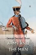 Kartonierter Einband Arms and the Man von George Bernard Shaw