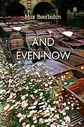 E-Book (epub) And Even Now von Max Beerbohm