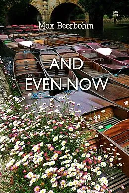 E-Book (epub) And Even Now von Max Beerbohm