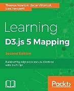 Couverture cartonnée Learning D3.js 4 Mapping - Second Edition de Thomas Newton, Oscar Villarreal, Lars Verspohl