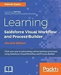 E-Book (epub) Learning Salesforce Visual Workflow and Process Builder - Second Edition von Rakesh Gupta