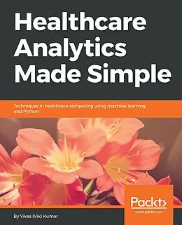 E-Book (epub) Healthcare Analytics Made Simple von Vikas (Vik) Kumar
