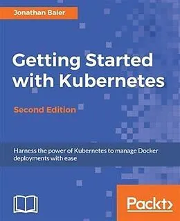 E-Book (epub) Getting Started with Kubernetes - Second Edition von Jonathan Baier