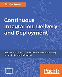 eBook (epub) Continuous Integration, Delivery, and Deployment de Sander Rossel