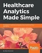 Kartonierter Einband Healthcare Analytics Made Simple von Vikas Kumar