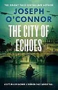 Kartonierter Einband The City of Echoes von Joseph O'Connor