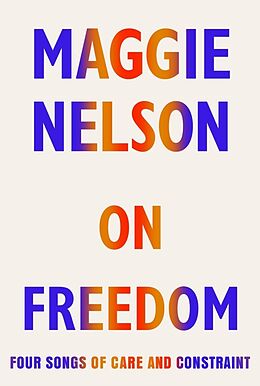 Livre Relié On Freedom de Maggie Nelson