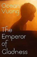 Kartonierter Einband The Emperor of Gladness von Ocean Vuong