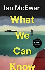 Kartonierter Einband What We Can Know von Ian McEwan