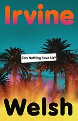 Kartonierter Einband Can Nothing Save Us? von Irvine Welsh