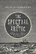 Kartonierter Einband The Spectral Arctic von Shane McCorristine