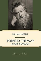 eBook (epub) Poems By The Way & Love Is Enough de William Morris