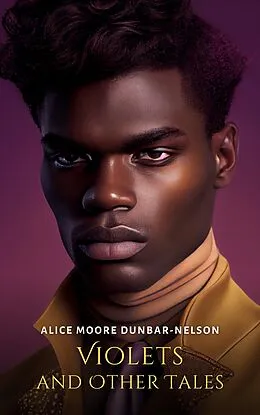 E-Book (epub) Violets and Other Tales von Alice Moore Dunbar-Nelson
