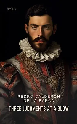 E-Book (epub) Three Judgments at a Blow von Pedro Calderon De La Barca