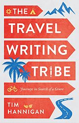 eBook (epub) The Travel Writing Tribe de Tim Hannigan