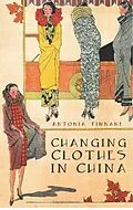 E-Book (epub) Changing Clothes in China von Antonia Finnane