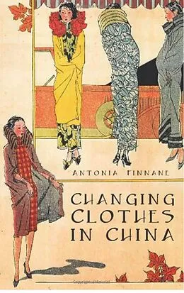 E-Book (epub) Changing Clothes in China von Antonia Finnane