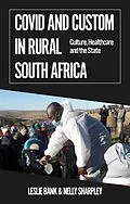 E-Book (epub) Covid and Custom in Rural South Africa von Leslie Bank, Nelly Sharpley