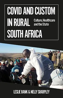 E-Book (epub) Covid and Custom in Rural South Africa von Leslie Bank, Nelly Sharpley