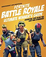 Couverture cartonnée Fortnite Battle Royale Ultimate Winner's Guide (Independent & Unofficial) de Kevin Pettman