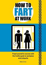 Couverture cartonnée How to Fart at Work de Mats and Enzo