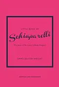 E-Book (epub) Little Book of Schiaparelli von Emma Baxter-Wright