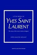 E-Book (epub) Little Book of Yves Saint Laurent von Emma Baxter-Wright