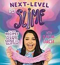 E-Book (epub) Karina Garcia's Next-Level DIY Slime von Karina Garcia
