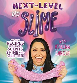 E-Book (epub) Karina Garcia's Next-Level DIY Slime von Karina Garcia