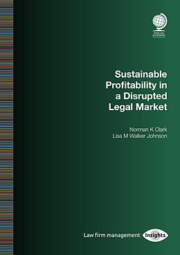 E-Book (epub) Sustainable Profitability in a Disrupted Legal Market von Norman K Clark