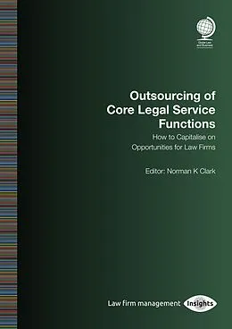 E-Book (epub) Outsourcing of Core Legal Service Functions von Norman K Clark