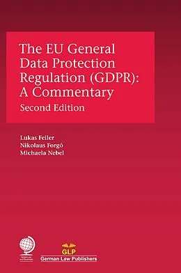 E-Book (epub) The EU General Data Protection Regulation (GDPR) von Lukas Feiler, Nikolaus Forgó, Michaela Nebel