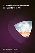 E-Book (epub) A Guide to Global Best Practice and Standards in KM von Nick Milton, Karen Battersby, Liz Hobbs
