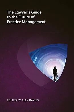 E-Book (epub) The Lawyer's Guide to the Future of Practice Management von Simon Drane, Langdon Morris, Patrick J Mckenna