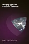 E-Book (epub) Emerging Approaches to Information Services von Lance Sapsford, Oz Benamram, Marcia Burris