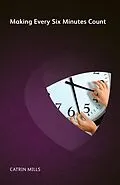 E-Book (epub) Making Every Six Minutes Count von Catrin Mills