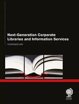 E-Book (epub) Next Generation Corporate Libraries and Information Services von Constance Ard