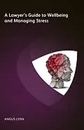 E-Book (epub) A Lawyer's Guide to Wellbeing and Managing Stress von Angus Lyon