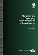 Couverture cartonnée Managing and Developing Your Career as an In-house Lawyer de Ian White, Simon McCall