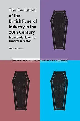 E-Book (pdf) Evolution of the British Funeral Industry in the 20th Century von Brian Parsons